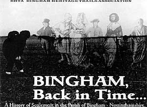 BINGHAM BACK IN TIME: A History of Settlement in the Parish of Bingham, Nottinghamshire